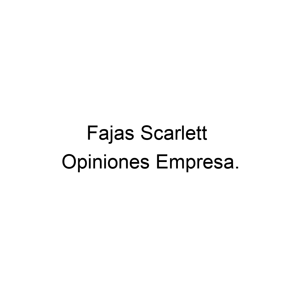 Granjero analizar danza Opiniones Fajas Scarlett, ▷